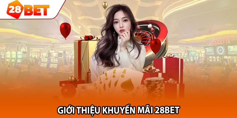 Chương trình khuyến mãi đăng ký 28BET